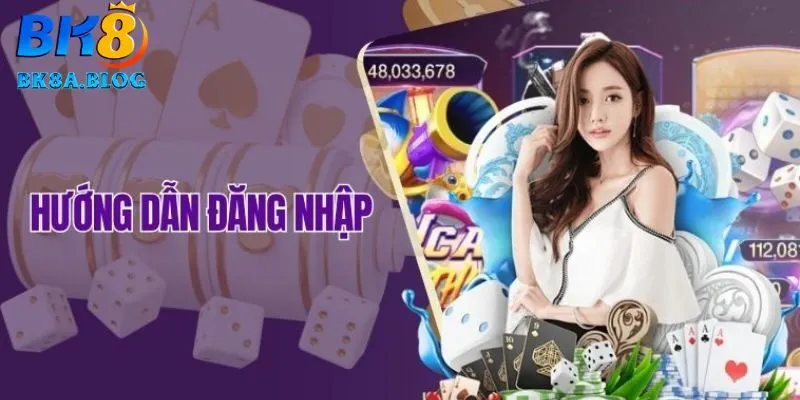 Cần chuẩn bị gì để đăng nhập BK8