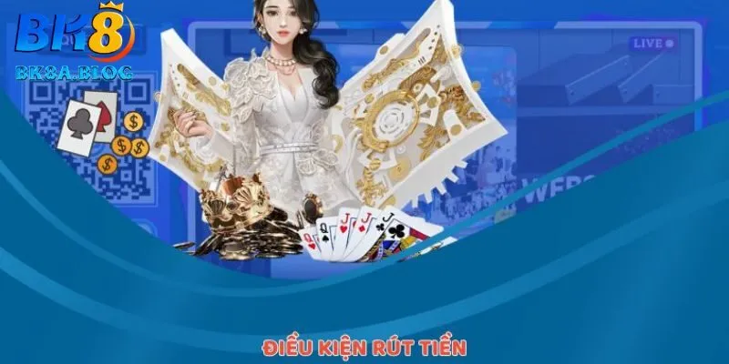 Điều kiện để rút tiền cho khách hàng