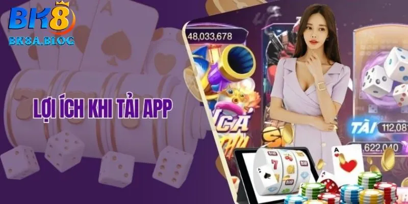 Ưu điểm khi tải app nhà cái